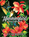 Hummingbird Coloring Book: an Adult Coloring Book Featuring Charming Hummingbirds, Beautiful Flowers and Nature Patterns for Stress Relief and Relaxation (Bird Coloring Books) - We Love Hummingbirds