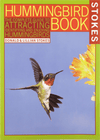 The Hummingbird Book: the Complete Guide to Attracting, Identifying, and Enjoying Hummingbirds - We Love Hummingbirds